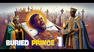 Buried Prince | Part-1 : A tale of courage, betrayal, and redemption African  |  Folktales Story