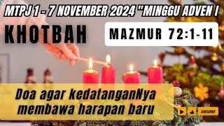 MTPJ GMIM 1-7 Desember | KHOTBAH Mazmur 72:1-11 | DOA AGAR KEDATANGANNYA MEMBAWA HARAPAN BARU