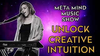 Meta Mind Music Show | EP 5 | Unlock Creative Intuition | Stacey James