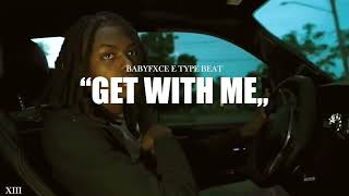 [NEW] Babyfxce E Type Beat "Get With Me" (ft. Rio Da Yung Og) | Flint Type Beat | @xiiibeats