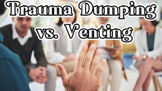 Trauma Dumping vs. Venting | Are You Crossing Boundaries?