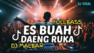 DJ ES BUAH ISI AGAR-AGAR  DAENG RUKA (FULLBASS) DJ MALBAR REMIX BASSGANGGA 2024