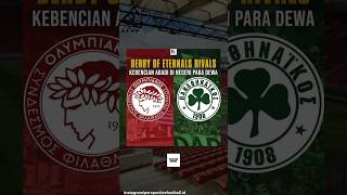 derby of ethernal rivals -  pertarungan antara olympiacos dan panathinaikos di Liga yunani