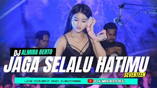 FUNKOT - JAGA SELALU HATIMU [ SEVENTEEN ] NEW VERSION | COVER FUNKOT| DJ ALMIRA BERTO