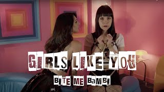 Bite Me Bambi-Girls Like You (Official Music Video)