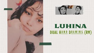 Luhina-Dual Hand Drawing | RM | Birthday Special