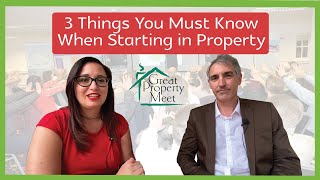 3 Things You Must Know When Starting in Property!