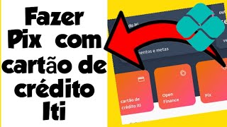 COMO FAZER UM PIX COM CARTAO DE CREDITO ITI ITAU😍