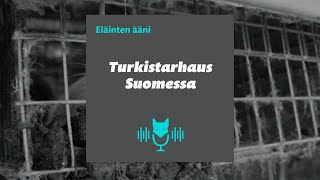 Eläinten ääni -podcast: Turkistarhaus Suomessa