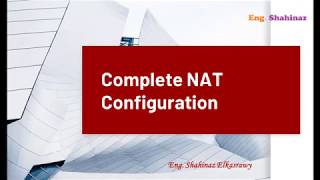 33_ببساطة مع مهندسة شاهيناز | Complete NAT Configuration | Static & Dynamic Full