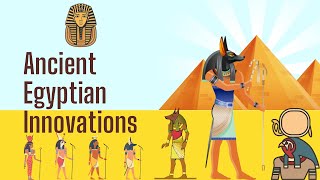 Ancient Egyptian Innovations That Changed the World