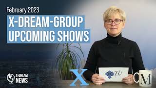 x-dream-group Upcoming Shows | x-dream.news | February 2023