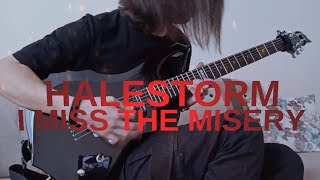 Halestorm - I Miss The Misery - (Guitar Cover)