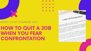 How To Quit A Job When You Fear The Confrontation