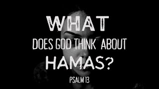 WHAT DOES GOD THINK ABOUT HAMAS?