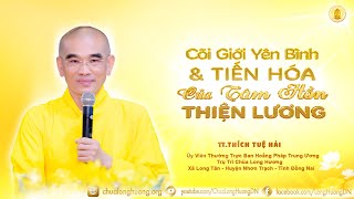 Cõi Giới Yên Bình Và Tiến Hóa Của Tâm Hồn Thiện Lương  - TT. Thích Tuệ Hải  - Chùa Long Hương