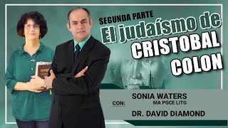 🟢 SONIA WATERS Y DAVID DIAMOND - EL JUDAÍSMO DE CRISTOBAL COLON, PARTE 2