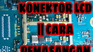 Solusi Perbaikan Konektor Lcd Rontok || Cara pemasangan Konektor Lcd