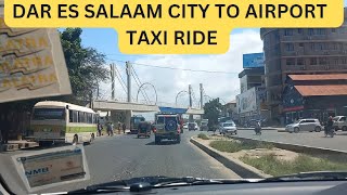 DAR ES SALAAM CITY TO AIRPORT TAXI RIDE |  TANZANIA - 24 | BINU