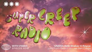 VNSSA B2B Walker & Royce Live from Beach House San Diego - SUPERCREEP RADIO #016