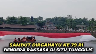 PENGIBARAN BENDERA MERAH PUTIH RAKSASA DI SETU TUNGGILIS CILEUNGSI BOGOR