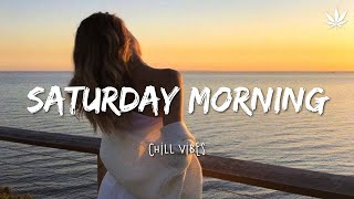 Saturday morning songs to boost your mood ~ Chill vibes - English chill songs #4