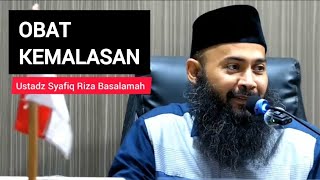 Obat Kemalasan || Ustadz Syafiq Riza Basalamah