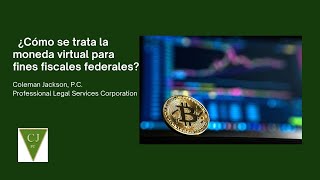 ¿Cómo se trata la moneda virtual para fines fiscales federales?