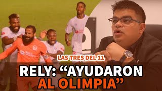 Las tres del 11 | Rely: "Ayudaron al Olimpia"