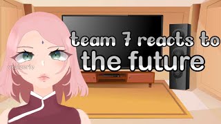 Team 7 reacts to the future || Naruto || Gacha