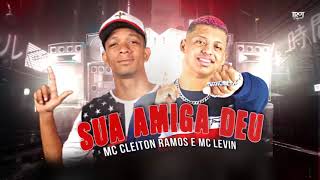 MC LEVIN E MC CLEITON RAMOS - SUA AMIGA DEU (( HIT DO TIK TOK )) REMIX BREGA FUNK