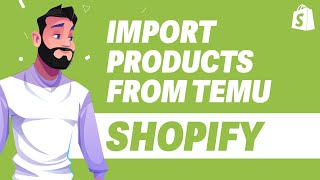 How to Add Products to Shopify from Temu UPDATE 2024