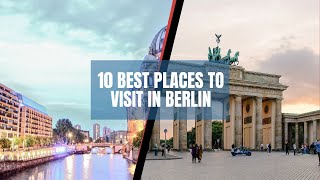 10 Best Places to Visit in Berlin