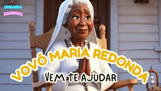 Vovó Maria Redonda Vem te Ajudar | Umbanda só para Baixinhos #videoinfantil