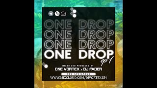 One Drop Ep1 - One Vortex X Dj Fader