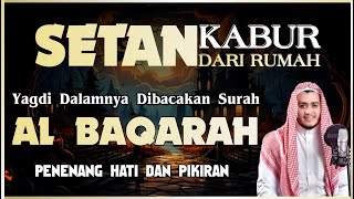 SURAT AL BAQARAH FULL PENGUSIR JIN SETAN DAN PELINDUNG RUMAH DARI SEGALA KEBURUKAN | ALAA AQEL