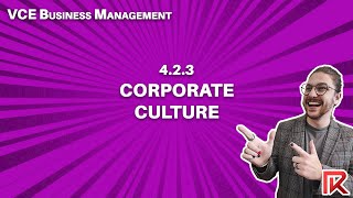 VCE Business Management | 4.2.3 Corporate Culture and Strategies for its Development