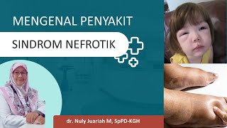 MENGENAL LEBIH JAUH TENTANG PENYAKIT SINDROM NEFROTIK | dr. Nuly Juariah SpPD-KGH FINASIM