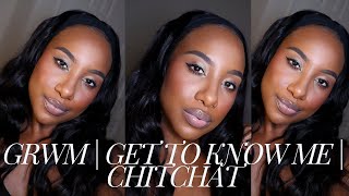 GRWM | GET TO KNOW ME | REGRETS? | CHATTY MAKEUP GRWM | GETTING PERSONAL | BLACK WOMAN MAKEUP |