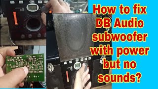 How to fix DB Audio subwoofer with power but no sounds?