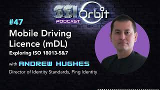 Mobile Driving Licence (mDL): Exploring ISO 18013-5&7 | SSI Orbit Podcast E47