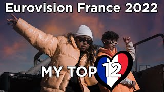 My Top 12 - Eurovision France, c'est vous qui décidez 2022 (right after the releases)