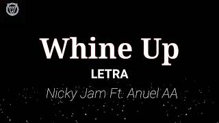 Nicky Jam Ft Anuel AA ,Whine Up -LETRA OFICIAL