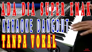 karaoke ada dia super emak nada pria lirik koplo tanpa vokal