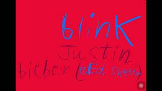 Blink by Justin Bieber (ft Ed Sheeran) (unrealised)