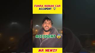 Fukra inshan Car accident 😨 ||fukra inshan Car accident vlog || #news #fukrainsaan #shorts