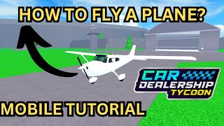 HOW TO FLY A PLANE ON MOBILE🔥In Car Dealership Tycoon #cardealershiptycoon