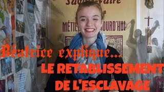 Béatrice explique...Le rétablissement de l'esclavage (#3)