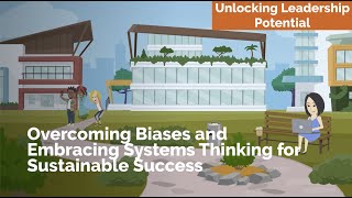 Unlocking Leadership Potential: Overcoming Biases and Embracing Systems Thinking