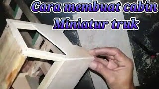 cara membuat kabin miniatur truk/dari kayu